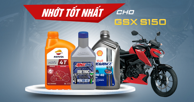 Chọn mua nhớt cho xe GSX-S150 nên thay loại nào tốt nhất?