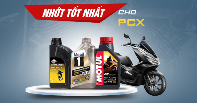 Chọn mua nhớt cho xe PCX nên thay loại nào tốt nhất?