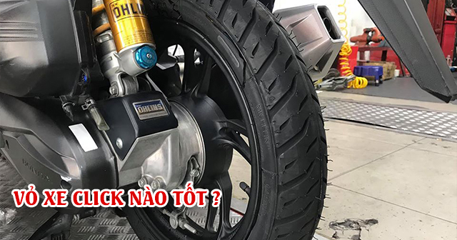 Chọn mua vỏ xe Click 2025 nên thay vỏ loại nào tốt?