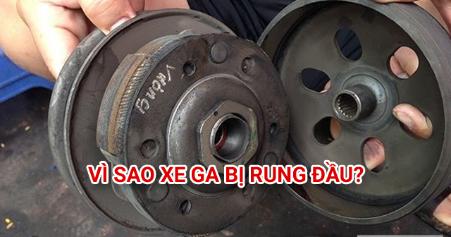 Nguyên nhân khiến xe tay ga bị rung đầu là do đâu?