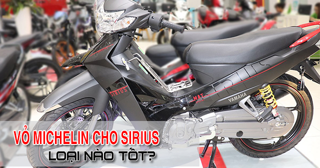 Vỏ Michelin cho Sirius nên thay loại nào tốt nhất?