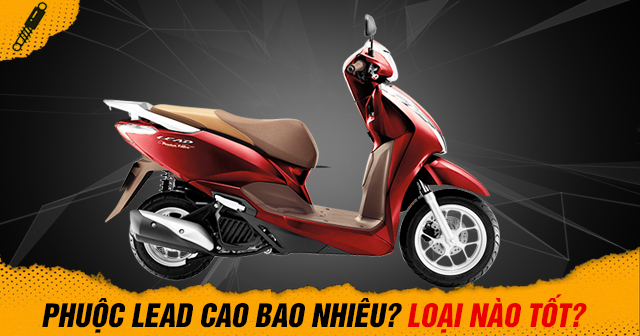 Thông số phuộc sau Lead cao bao nhiêu? Thay loại nào tốt?