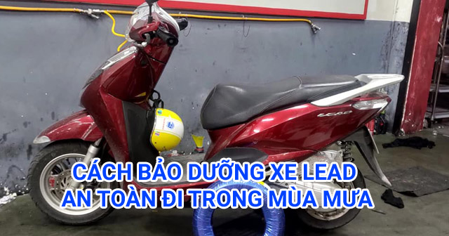 Xe Lead cần lưu ý bảo dưỡng gì để đi trong mùa mưa an toàn