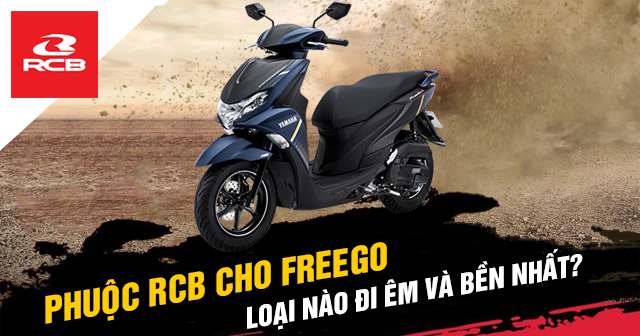 Phuộc RCB cho Freego loại nào đi êm và bền?