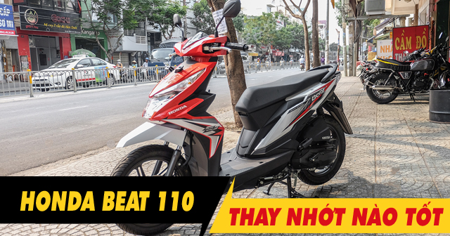 Chọn mua nhớt cho xe Honda Beat 110 nên thay loại nào tốt nhất?