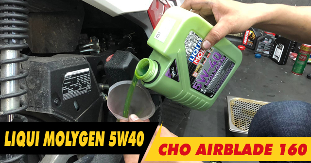 Xe AirBlade 160 thay nhớt Liqui Molygen 5W40 chạy đường hỗn hợp có tốt không?