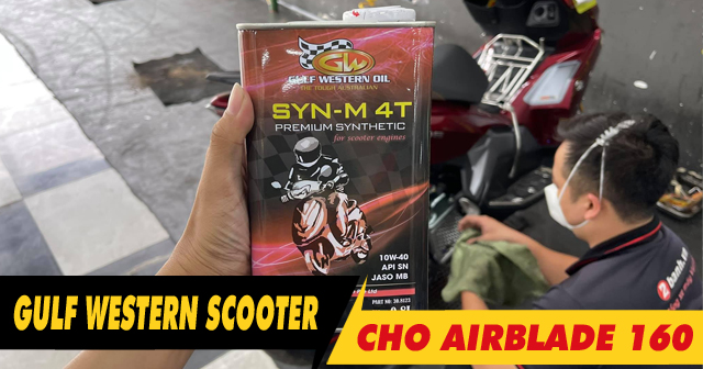 Xe tay ga AirBlade 160 thay nhớt Gulf Western Scooter 10W40 có tốt không?