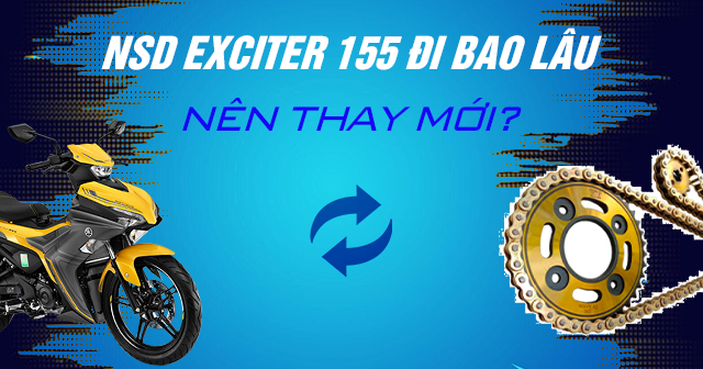 Nhông sên dĩa Exciter 155 đi bao lâu thì nên thay mới?