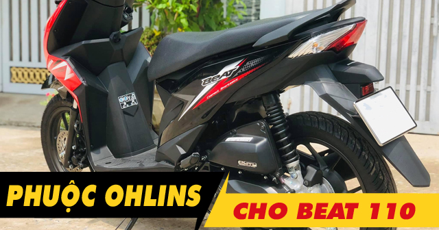 Phuộc Ohlins cho Beat 110 loại nào đi êm và bền nhất?