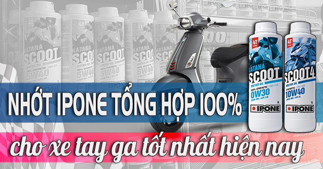 Các loại nhớt ipone tổng hợp 100% tốt nhất cho xe tay ga