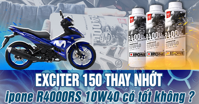 Exciter 150 thay nhớt ipone R4000 RS 10W40 chạy có mát máy không?