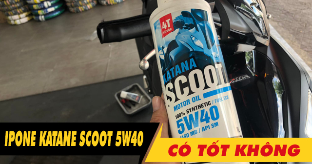 Nhớt ipone Katana Scoot 5W40 có tốt không? - LINH TON STORE - 350A TRỊNH ĐÌNH TRỌNG, HÒA THẠNH, TÂN PHÚ