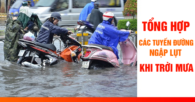 Tổng hợp các đoạn đường bị ngập nước vào mùa mưa tại TPHCM