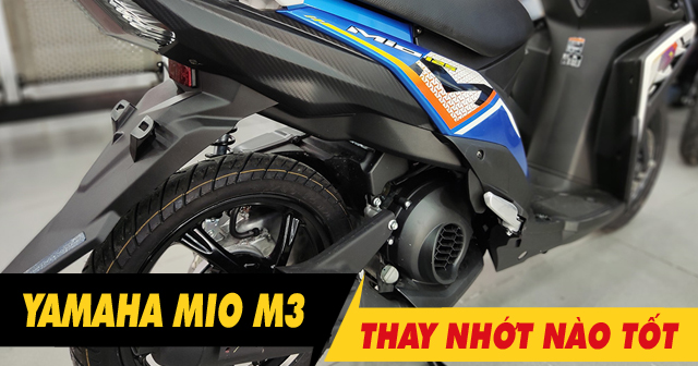 Chọn mua nhớt cho xe Yamaha Mio M3 125 nên thay loại nào tốt nhất?