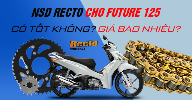 Nhông sên dĩa Recto cho Future 125 có tốt không? Giá bao nhiêu?