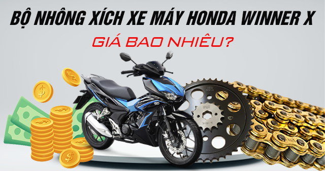 Bộ nhông xích xe máy Honda Winner X giá bao nhiêu?