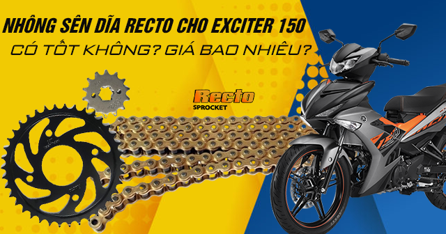 Nhông sên dĩa Recto cho Exciter 150 có tốt không? Giá bao nhiêu?