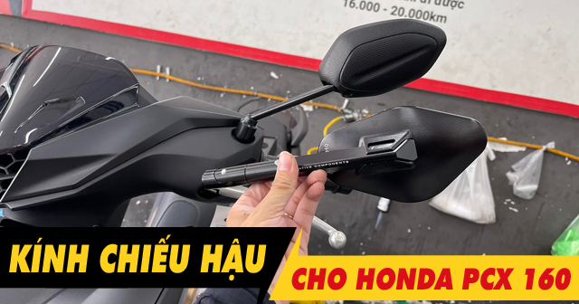 Tổng hợp kính chiếu hậu đẹp cho PCX 160 mới nhất hiện nay 2024