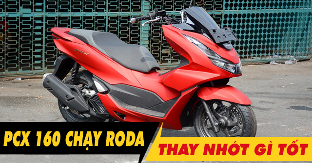 Xe tay ga Honda PCX 160 chạy roda thì thay nhớt như thế nào?