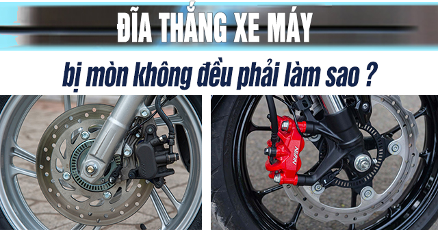 Đĩa thắng xe máy bị mòn không đều phải làm sao? 
