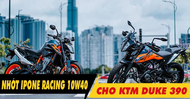 KTM Duke 390 thay nhớt ipone Stroke 4 Racing 10W40 đi có bốc máy không?