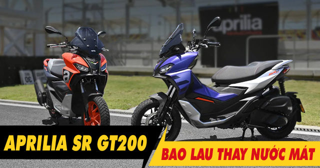 Nước làm mát xe Aprilia SR GT 200 đi bao lâu thì nên thay?