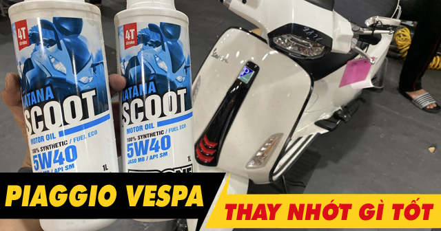 Nhớt loại nào tốt nhất dành cho xe Vespa