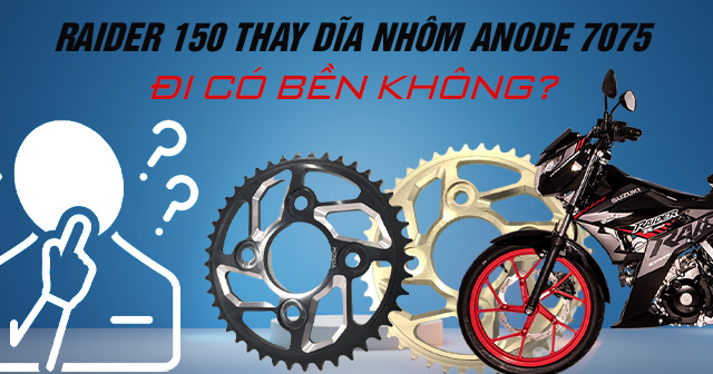 Raider 150 thay dĩa nhôm Anode 7075 đi có bền không?