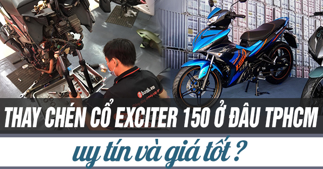 Thay chén cổ Exciter 150 giá bao nhiêu? Tìm hiểu ngay!