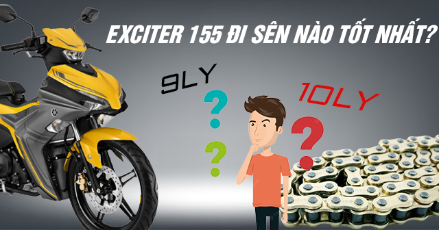Xe côn tay Exciter 155 nên đi sên 9ly hay 10ly là tốt nhất?