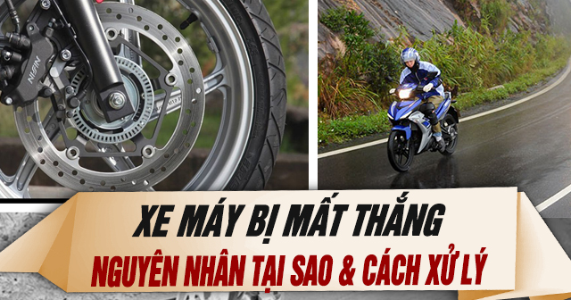 Xe máy bị mất thắng: Nguyên nhân tại sao và cách xử lí thế nào ?