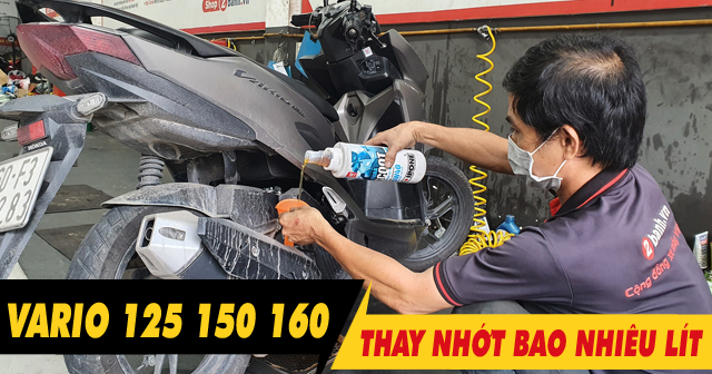 Xe tay ga Vario 125 150 160 thay bao nhiêu lít nhớt