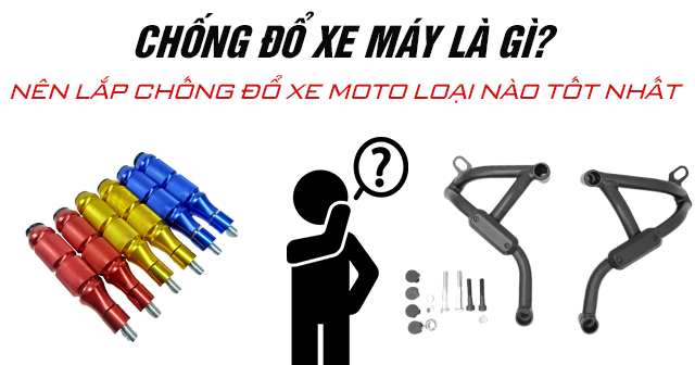 Chống đổ xe máy là gì? Nên lắp chống đổ xe mô tô loại nào tốt nhất?