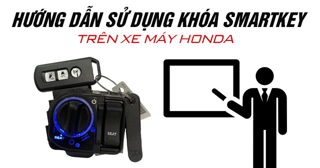 Hướng dẫn cách sử dụng khoá Smartkey trên xe máy Honda