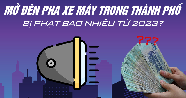 Mở đèn pha xe máy trong thành phố bị phạt bao nhiêu từ 2025?