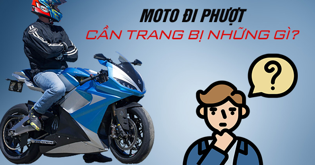 Mô tô đi phượt cần trang bị những gì?