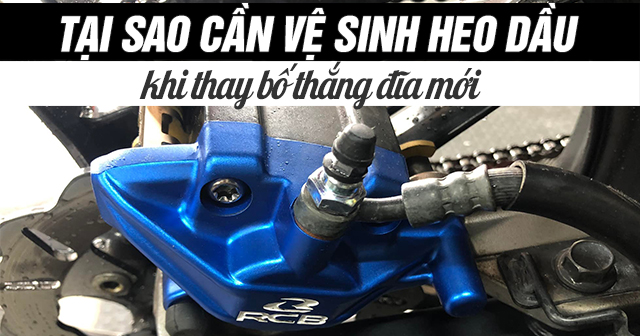 Tại sao cần vệ sinh heo dầu khi thay bố thắng đĩa mới?