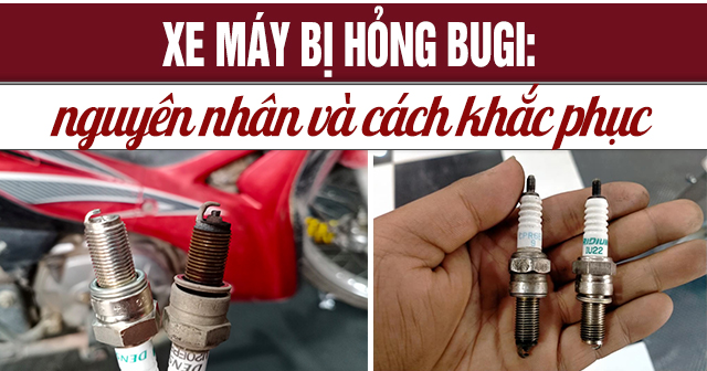 Xe máy bị hỏng bugi: Nguyên nhân và cách khắc phục