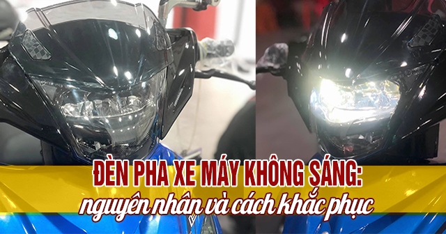Đèn pha xe máy không sáng: Nguyên nhân và cách khắc phục
