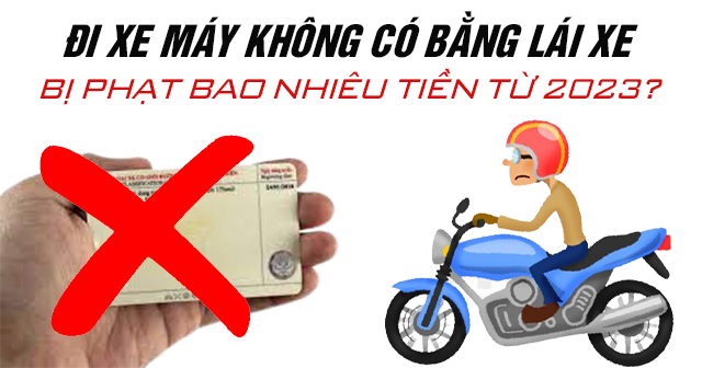 Đi xe máy không có bằng lái xe bị phạt bao nhiêu tiền từ 2025?