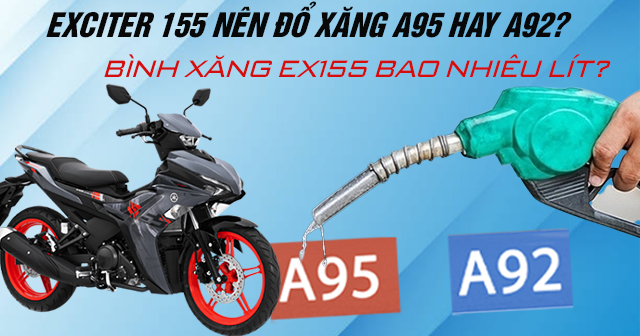 Exciter 155 nên đổ xăng A95 hay A92? Bình xăng Ex155 bao nhiêu lít?