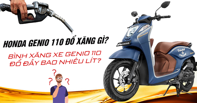 Honda Genio 110 nên đổ xăng gì? Bình xăng xe Genio đổ đầy bao nhiêu lít?