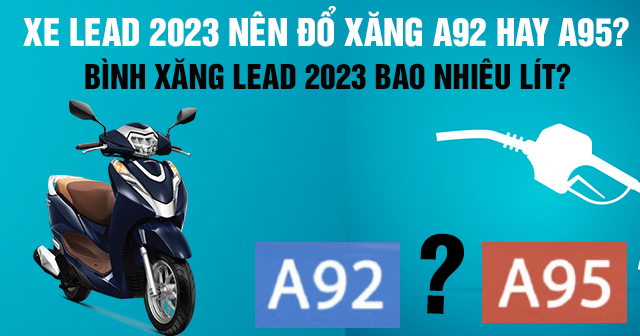 Honda Lead 2023 nên đổ xăng A92 hay A95? Bình xăng Lead 2023 bao nhiêu lít?