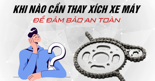 Khi nào cần thay xích xe máy để đảm bảo an toàn