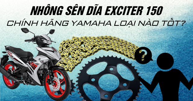 Nhông sên dĩa Exciter 150 chính hãng Yamaha loại nào tốt?