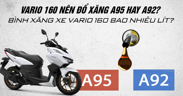 Vario 160 nên đổ xăng gì? Bình xăng xe Vario 160 đổ đầy bao nhiêu lít?