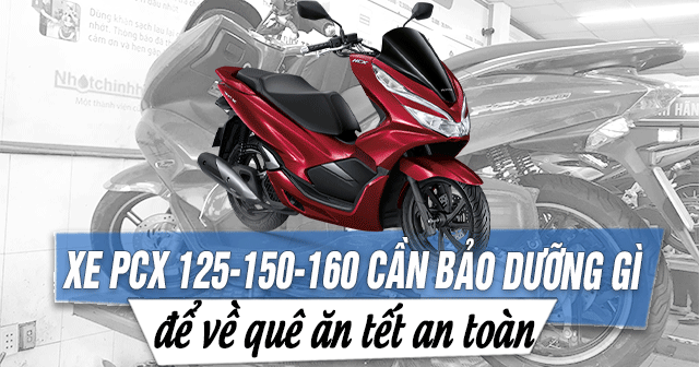 Xe PCX 125-150-160 cần bảo dưỡng những gì để hành trình về quê ăn Tết an toàn?