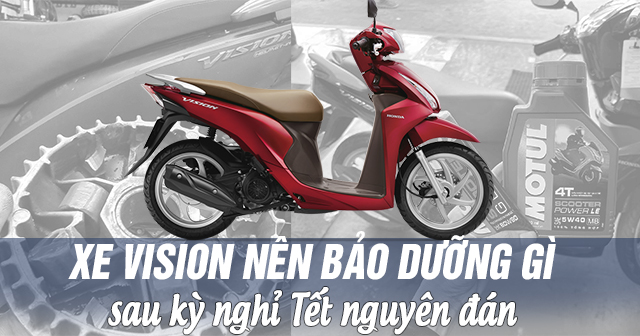 Xe Vision nên bảo dưỡng thế nào sau kỳ nghỉ Tết Nguyên Đán?