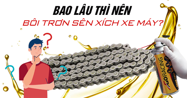 Bao lâu thì nên bôi trơn sên xích xe máy?