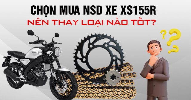 Chọn mua nhông sên dĩa xe XS155R nên thay loại nào tốt?